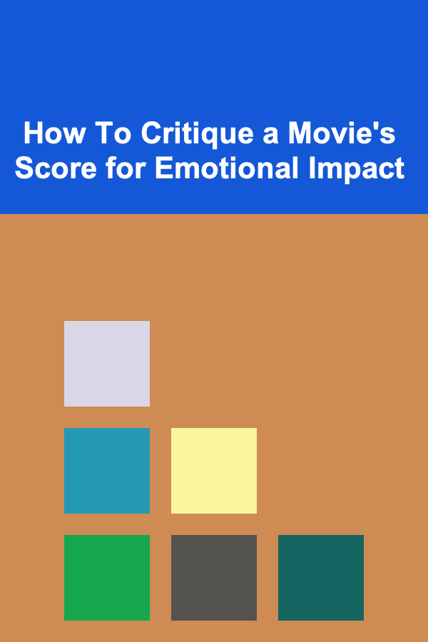 How To Critique a Movie's Score for Emotional Impact