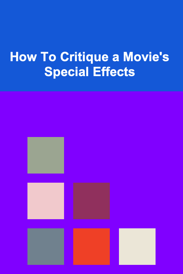 How To Critique a Movie's Special Effects