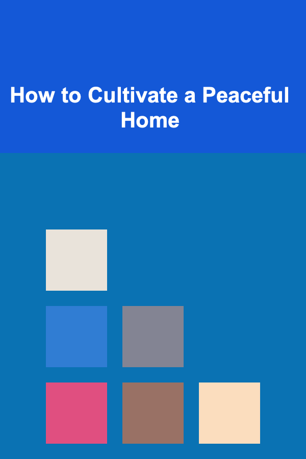 How to Cultivate a Peaceful Home