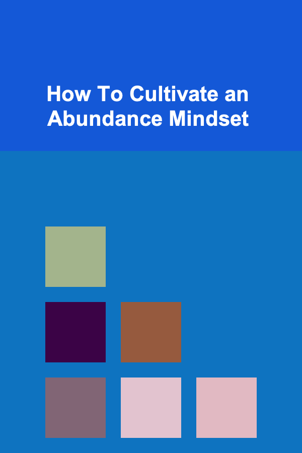 How To Cultivate an Abundance Mindset