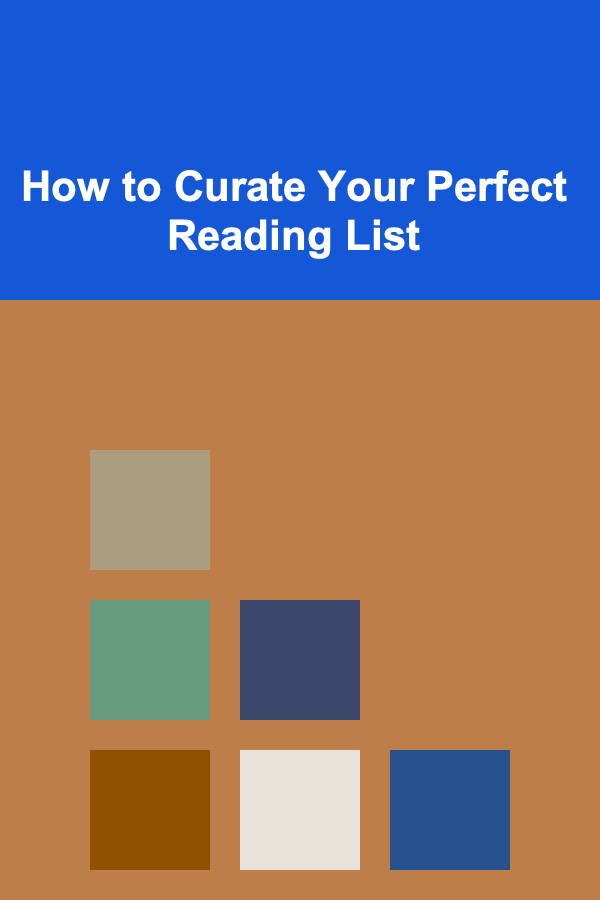 How to Curate Your Perfect Reading List