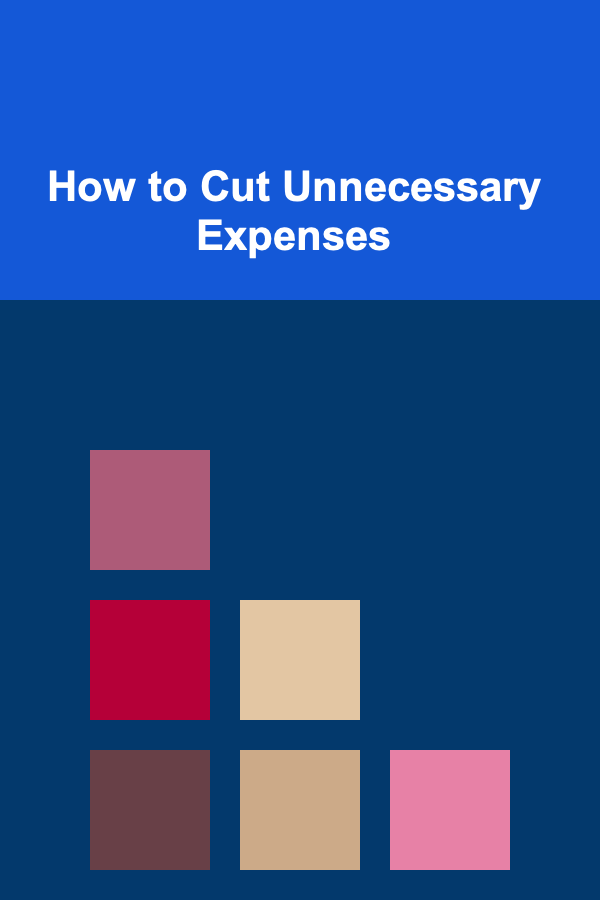 How to Cut Unnecessary Expenses