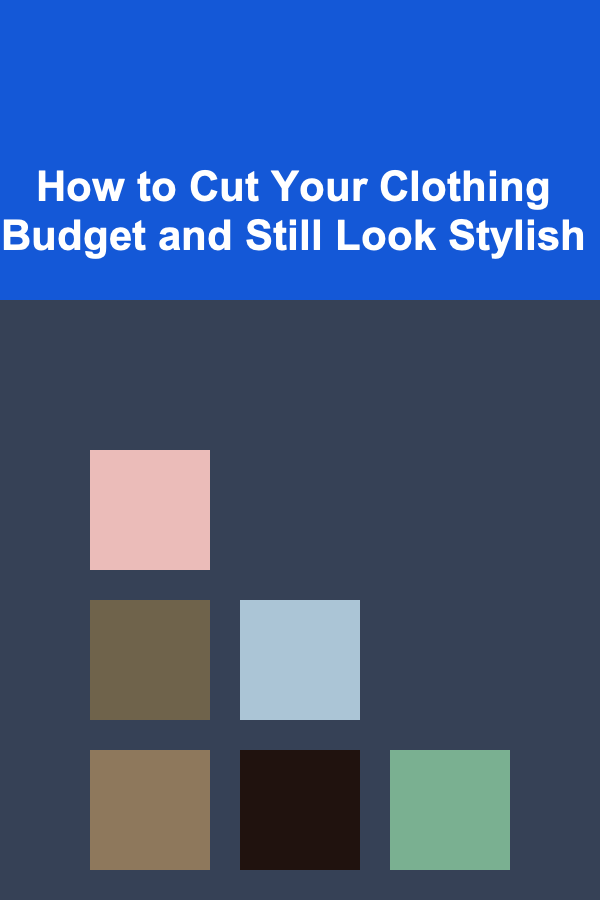 How to Cut Your Clothing Budget and Still Look Stylish
