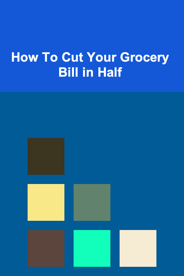 How To Cut Your Grocery Bill in Half