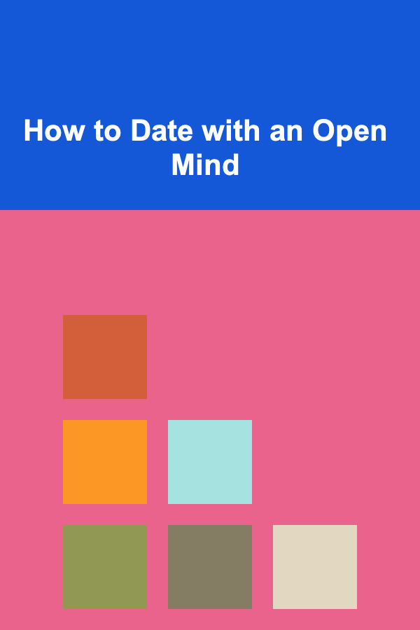 How to Date with an Open Mind