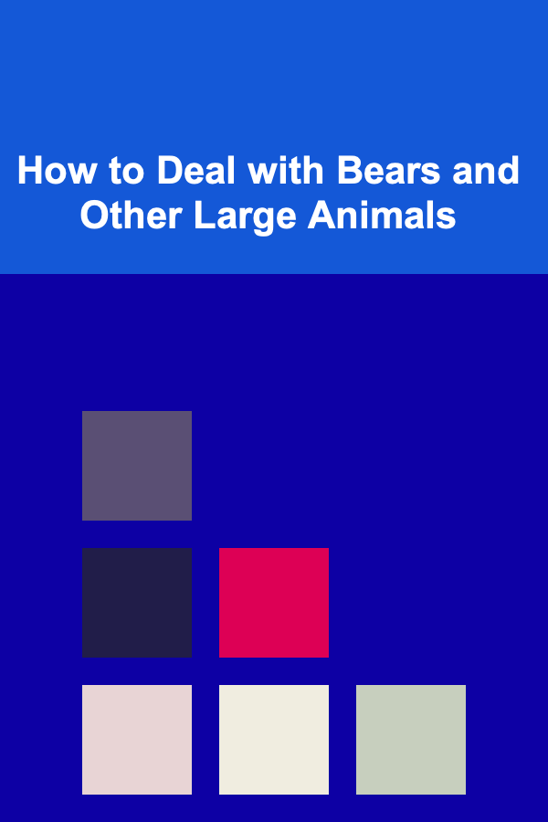 How to Deal with Bears and Other Large Animals