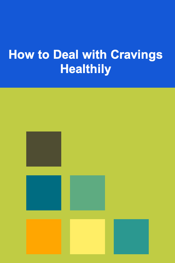 How to Deal with Cravings Healthily