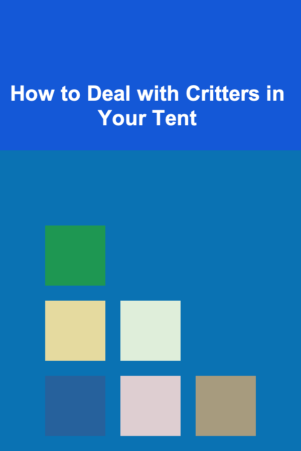 How to Deal with Critters in Your Tent