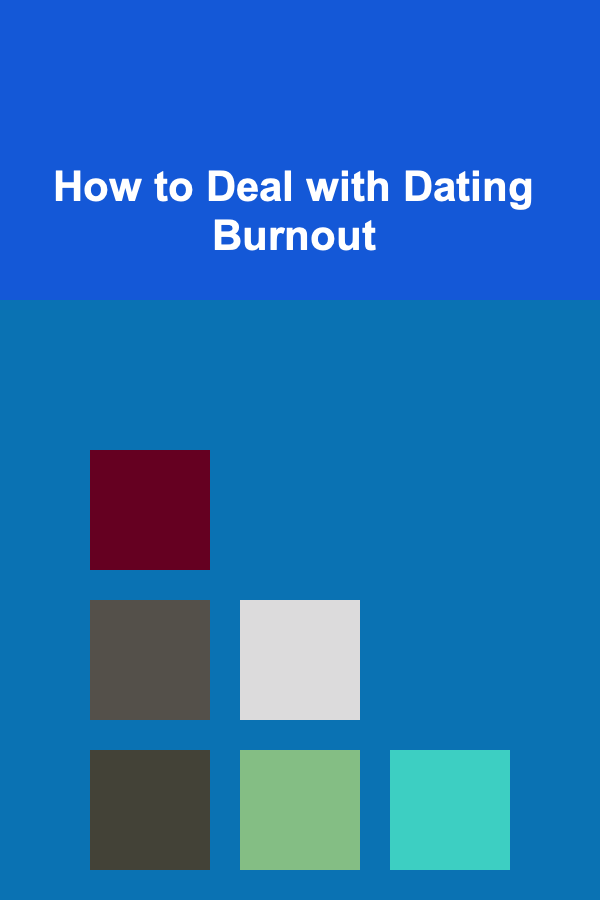 How to Deal with Dating Burnout