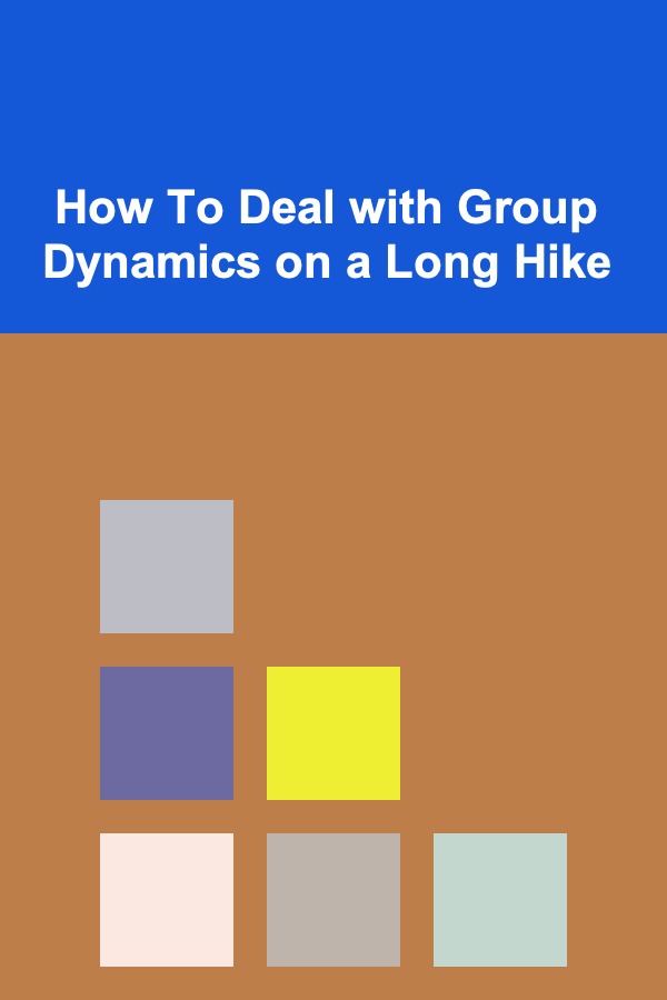 How To Deal with Group Dynamics on a Long Hike