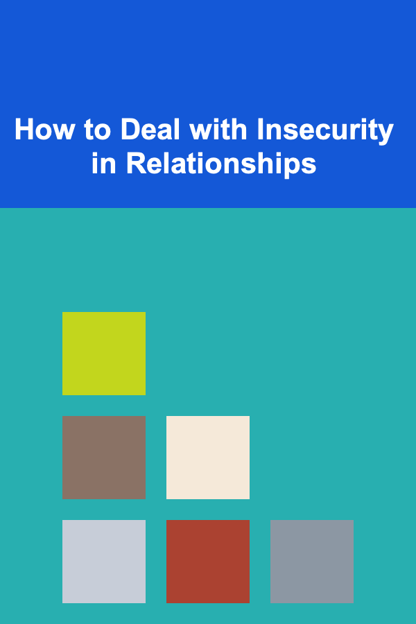How to Deal with Insecurity in Relationships