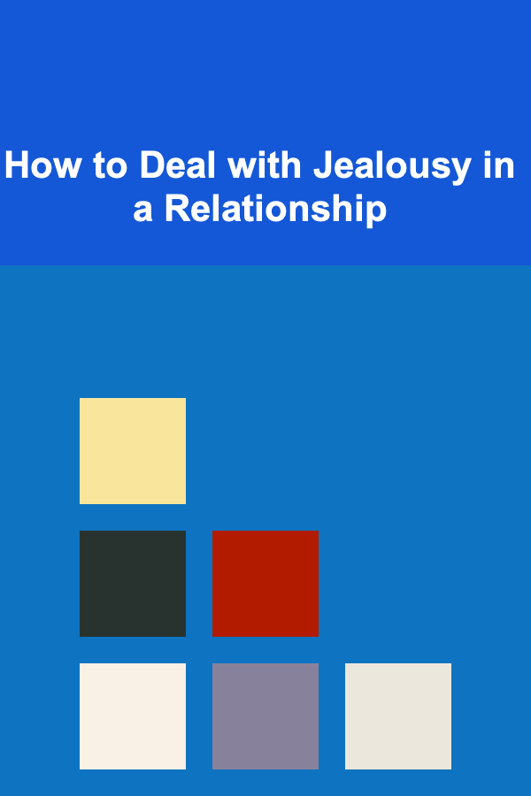 How to Deal with Jealousy in a Relationship