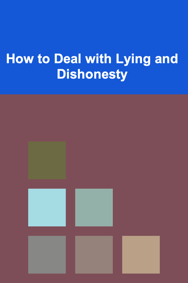How to Deal with Lying and Dishonesty