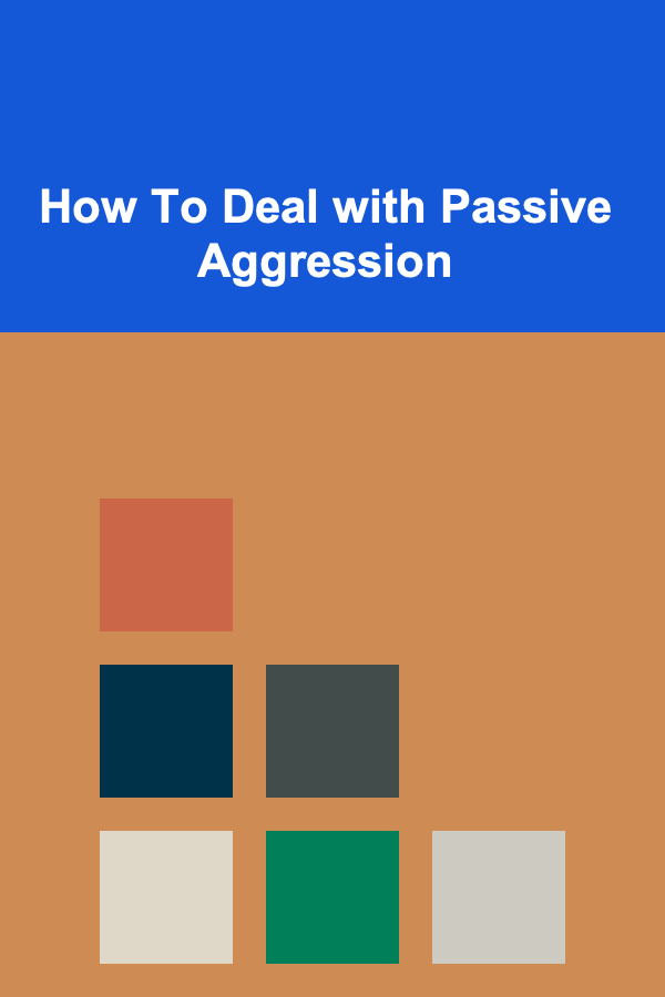 How To Deal with Passive Aggression
