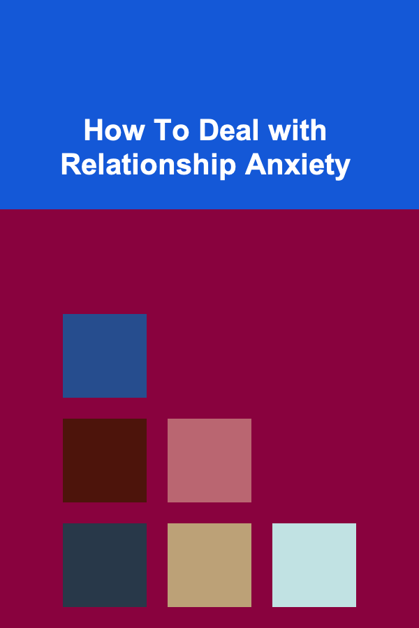 How To Deal with Relationship Anxiety