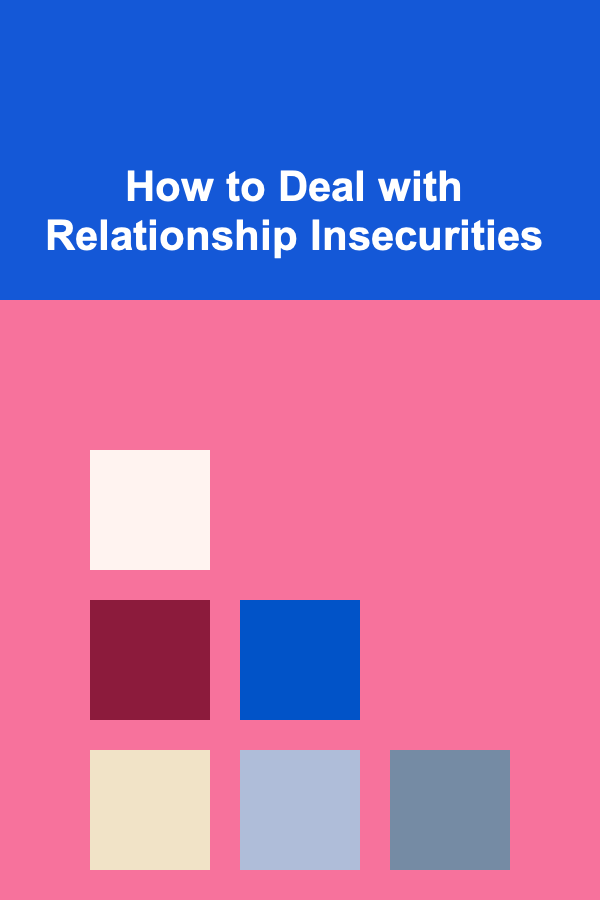 How to Deal with Relationship Insecurities