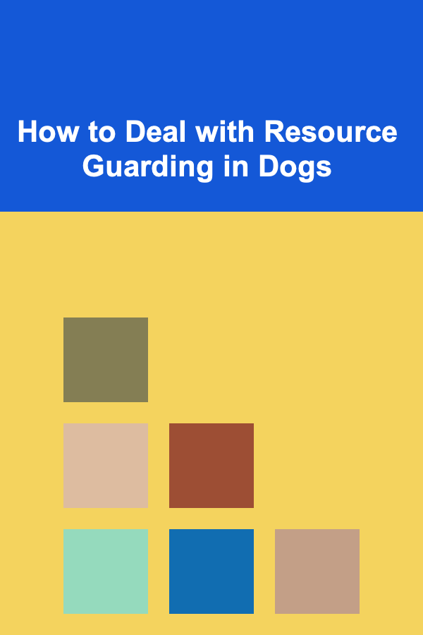 How to Deal with Resource Guarding in Dogs