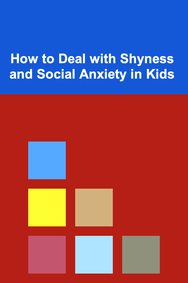 How to Deal with Shyness and Social Anxiety in Kids