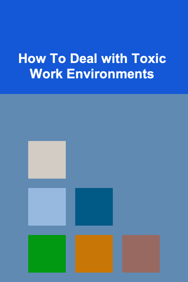 How To Deal with Toxic Work Environments