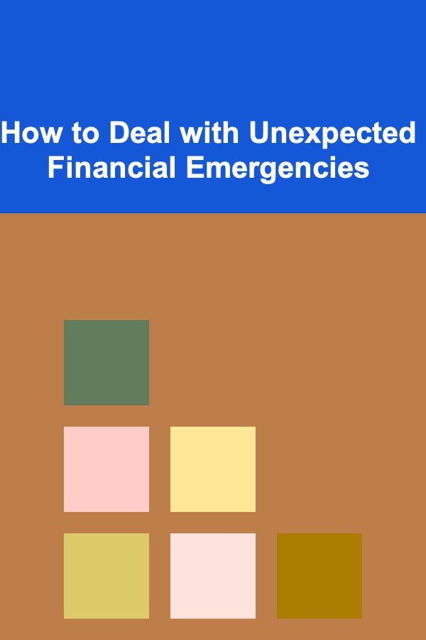 How to Deal with Unexpected Financial Emergencies