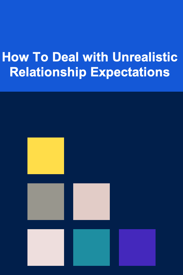 How To Deal with Unrealistic Relationship Expectations