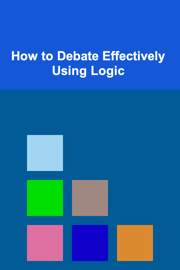 How to Debate Effectively Using Logic