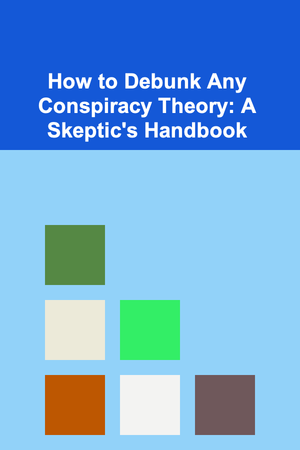 How to Debunk Any Conspiracy Theory: A Skeptic's Handbook