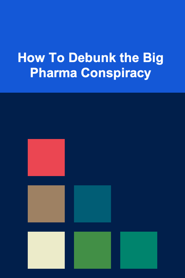 How To Debunk the Big Pharma Conspiracy