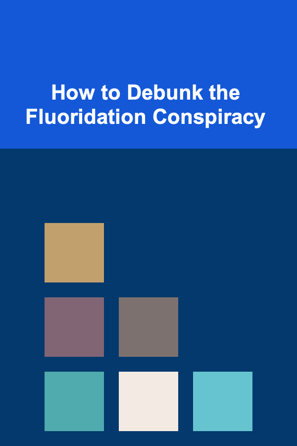 How to Debunk the Fluoridation Conspiracy
