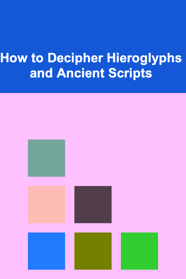 How to Decipher Hieroglyphs and Ancient Scripts