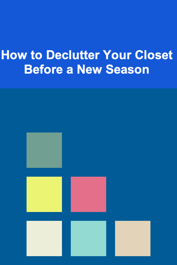 How to Declutter Your Closet Before a New Season