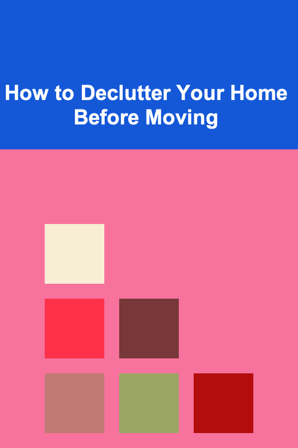 How to Declutter Your Home Before Moving