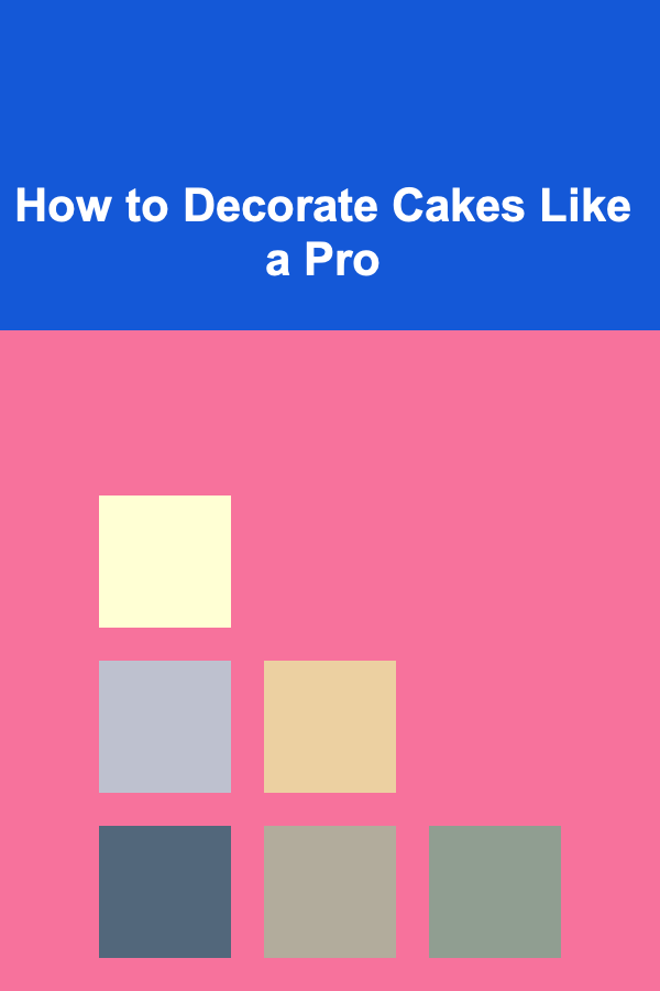 How to Decorate Cakes Like a Pro
