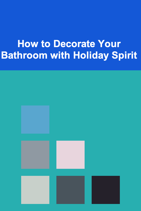 How to Decorate Your Bathroom with Holiday Spirit