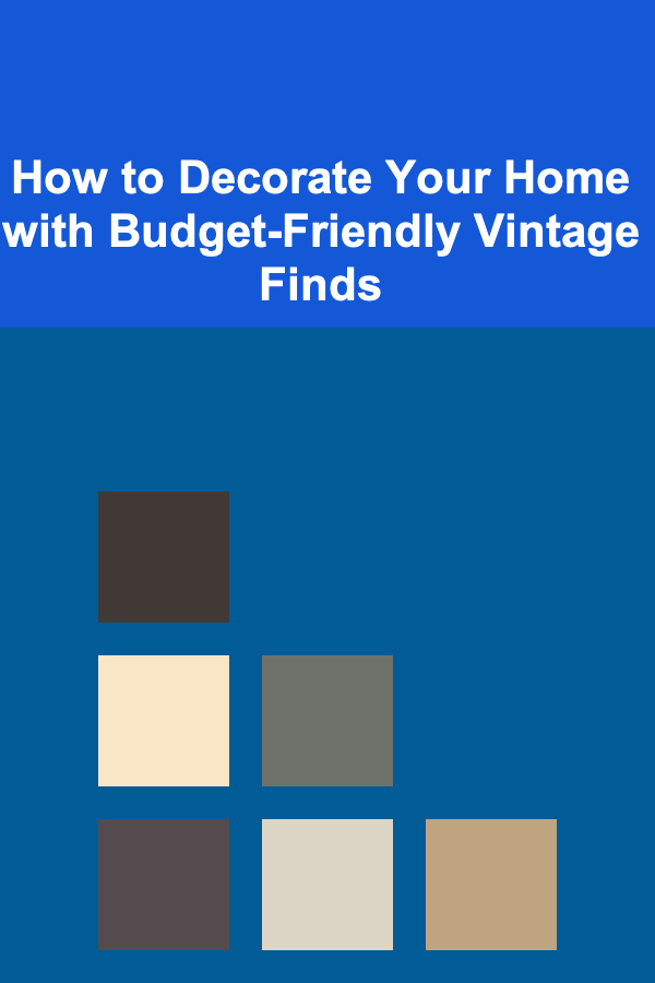 How to Decorate Your Home with Budget-Friendly Vintage Finds