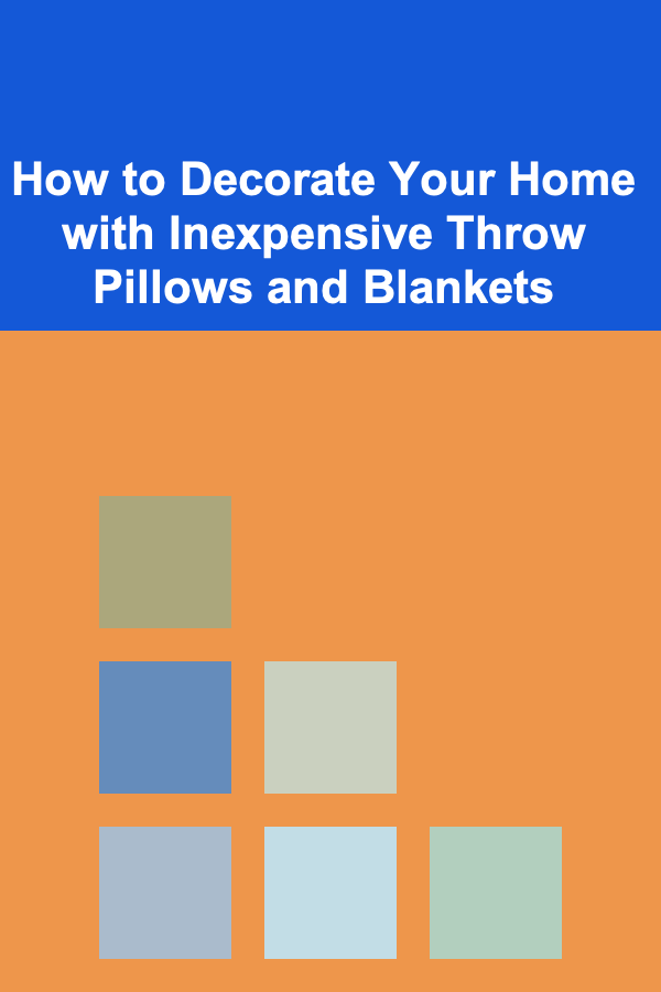 How to Decorate Your Home with Inexpensive Throw Pillows and Blankets