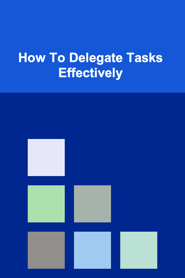 How To Delegate Tasks Effectively