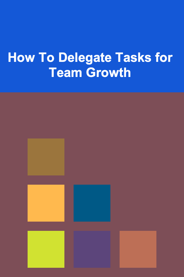 How To Delegate Tasks for Team Growth