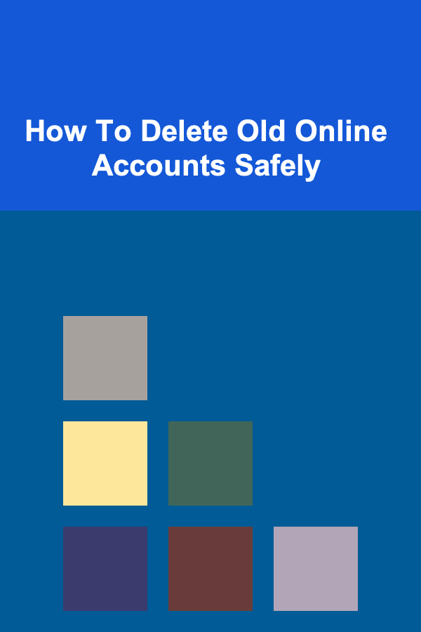 How To Delete Old Online Accounts Safely
