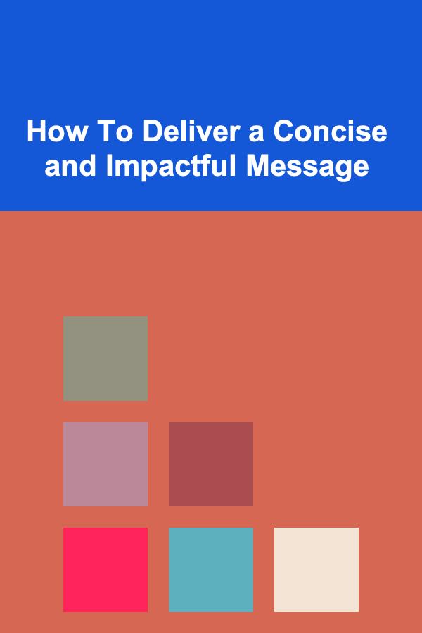How To Deliver a Concise and Impactful Message