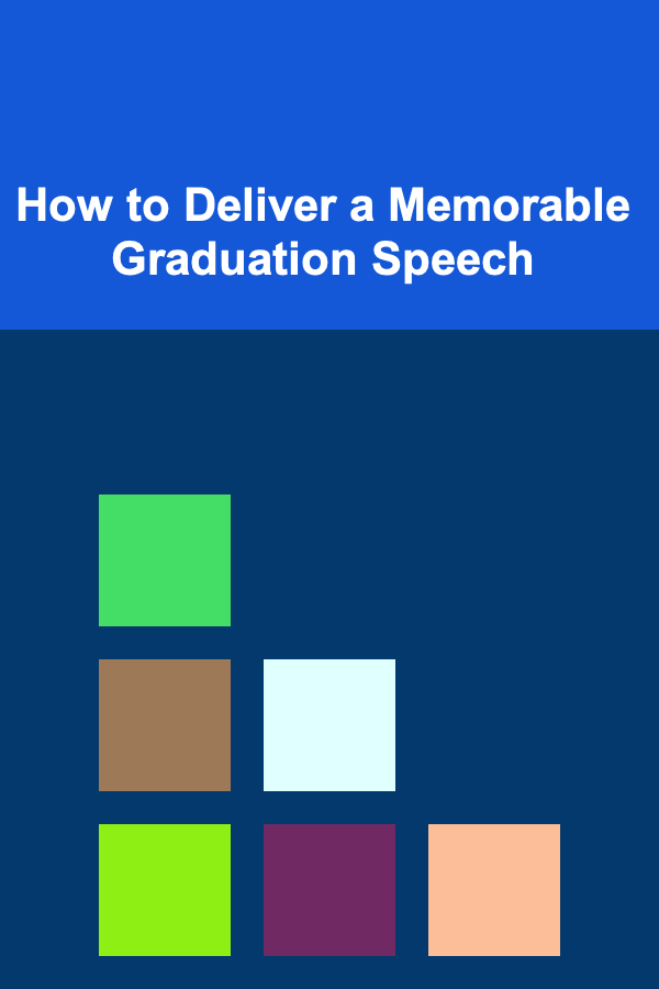 How to Deliver a Memorable Graduation Speech