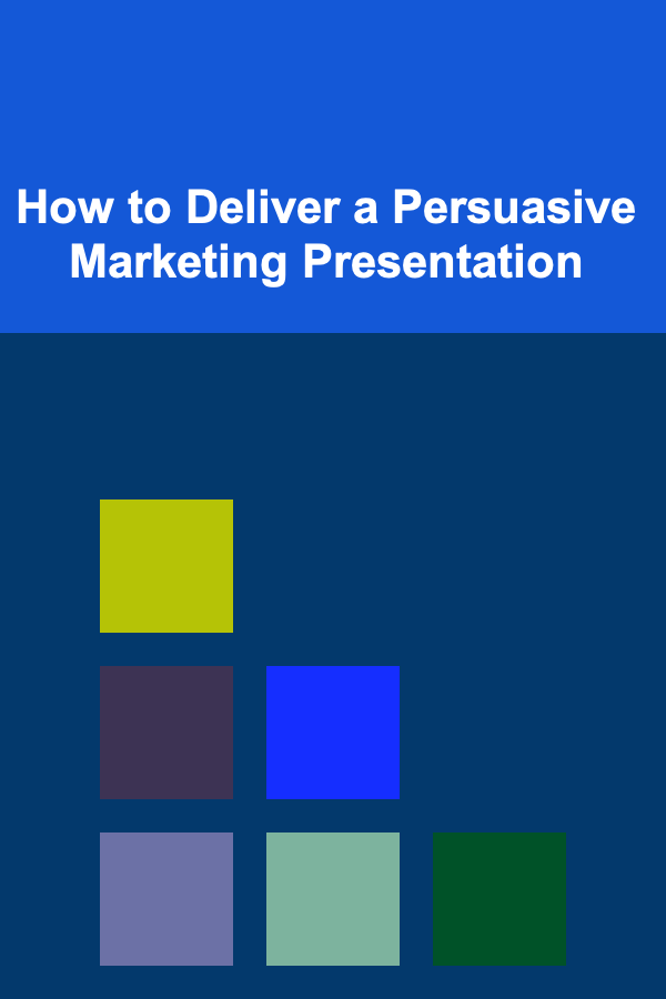 How to Deliver a Persuasive Marketing Presentation
