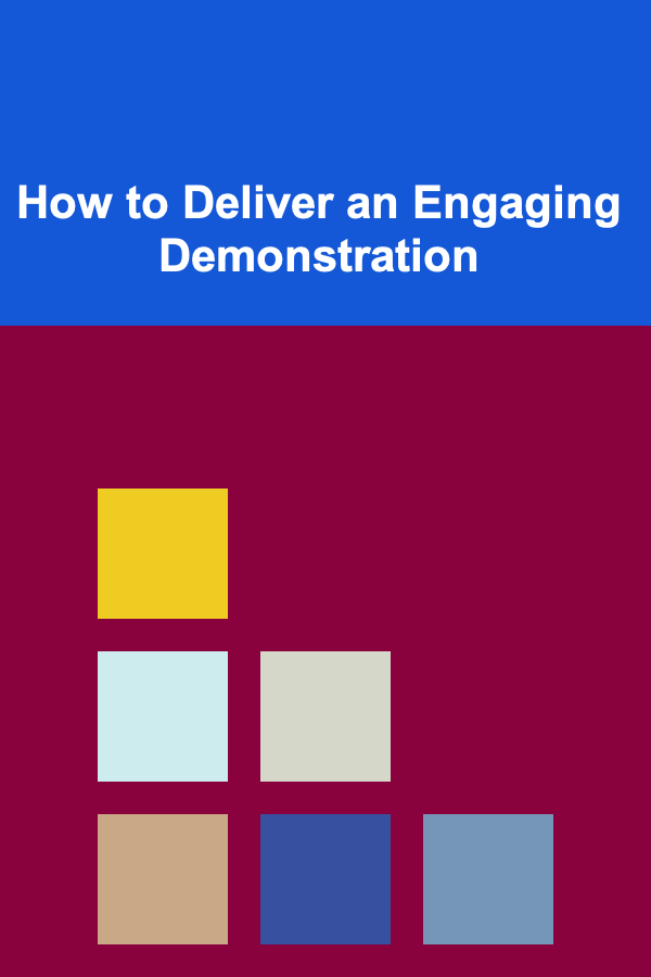 How to Deliver an Engaging Demonstration