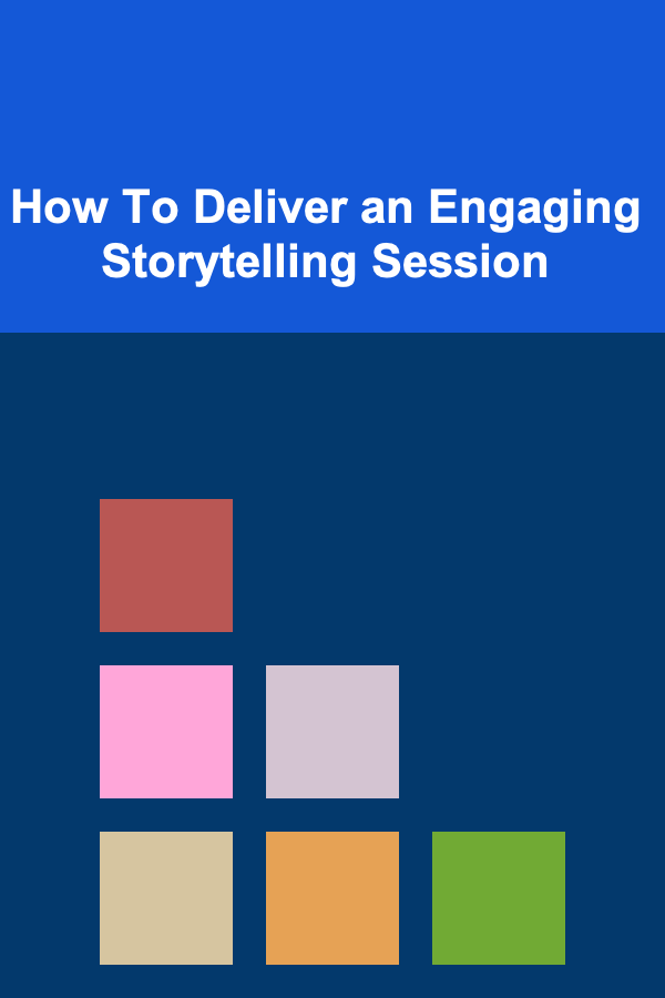 How To Deliver an Engaging Storytelling Session