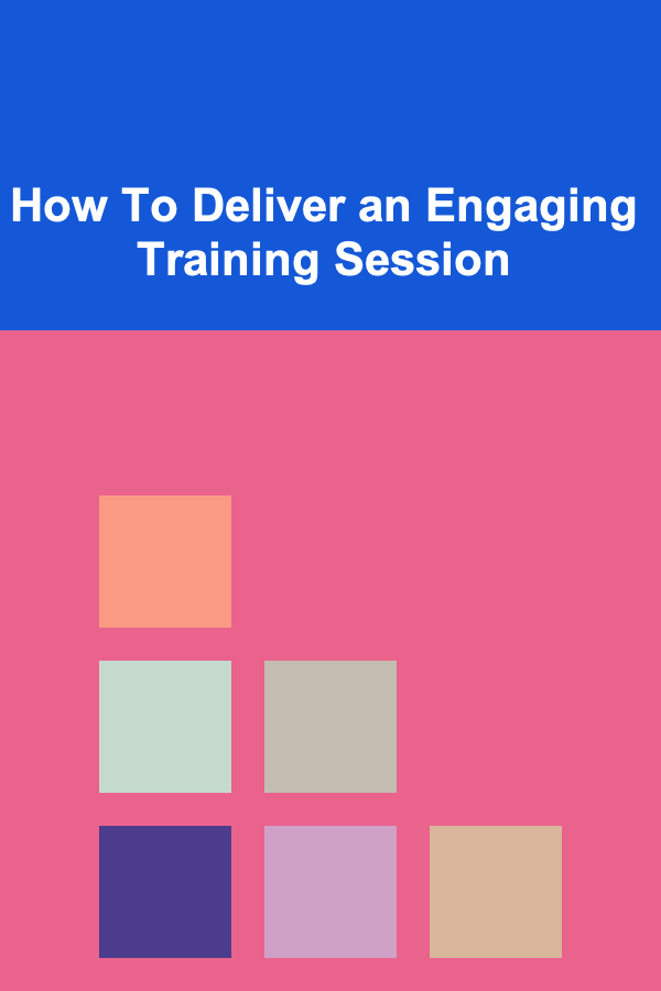 How To Deliver an Engaging Training Session