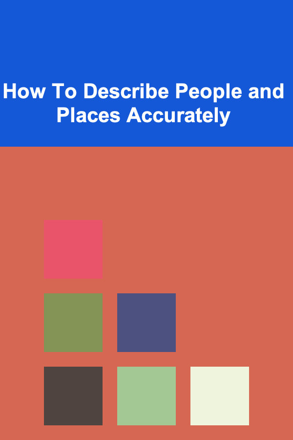 How To Describe People and Places Accurately