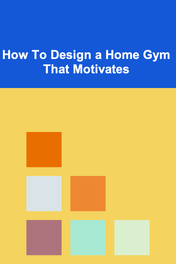 How To Design a Home Gym That Motivates