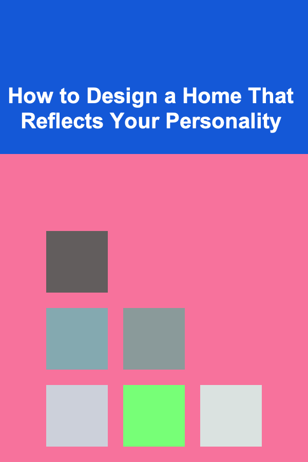 How to Design a Home That Reflects Your Personality