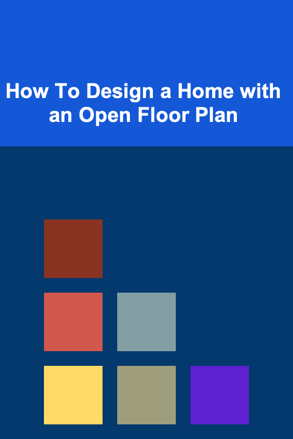 How To Design a Home with an Open Floor Plan