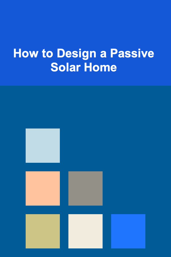 How to Design a Passive Solar Home